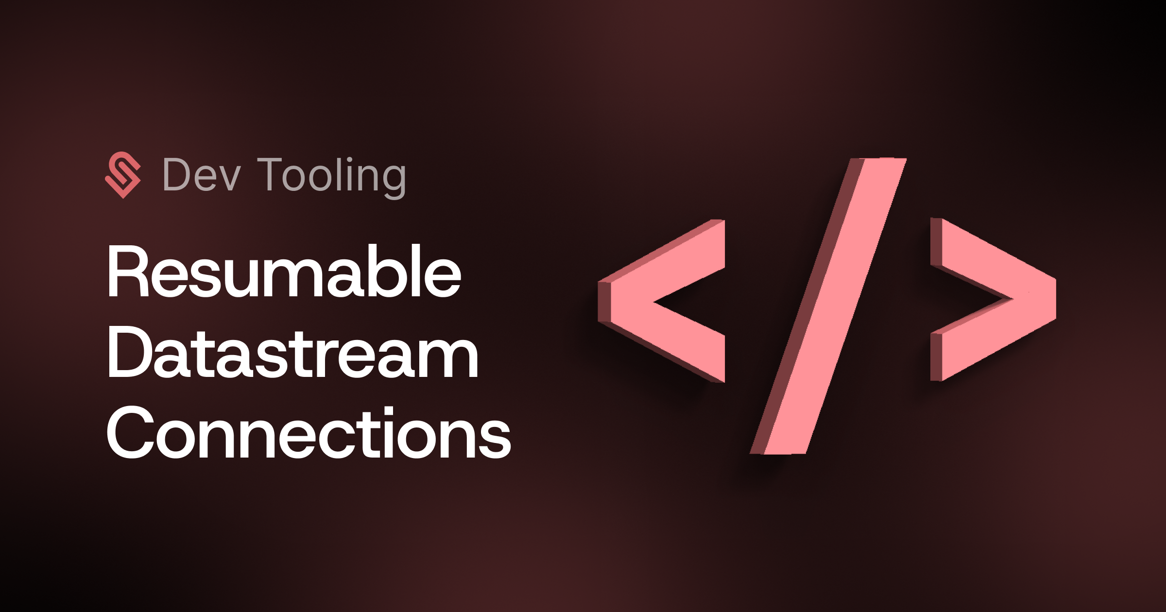 Resumable Datastream Connections